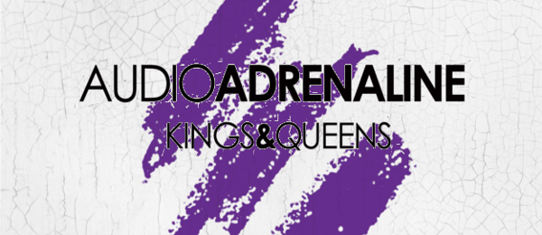 Audio Adrenaline: Kings and Queens